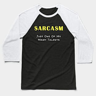 Sarcasm is one of my talents Baseball T-Shirt